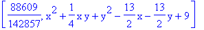 [88609/142857, x^2+1/4*x*y+y^2-13/2*x-13/2*y+9]